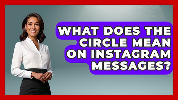 What Does The Circle Mean On Instagram Messages? - Everyday-Networking