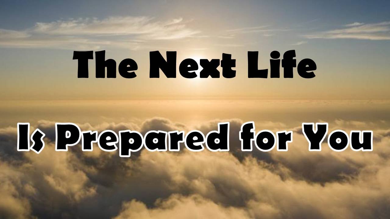 The Next Life. . . Is Prepared for You, September 25, 2022 - YouTube