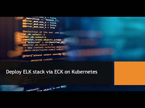 Deploy Elastic Stack via ECK on Kubernetes