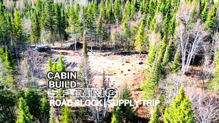 MAY 4th Cabin Start  |  Road Blocks