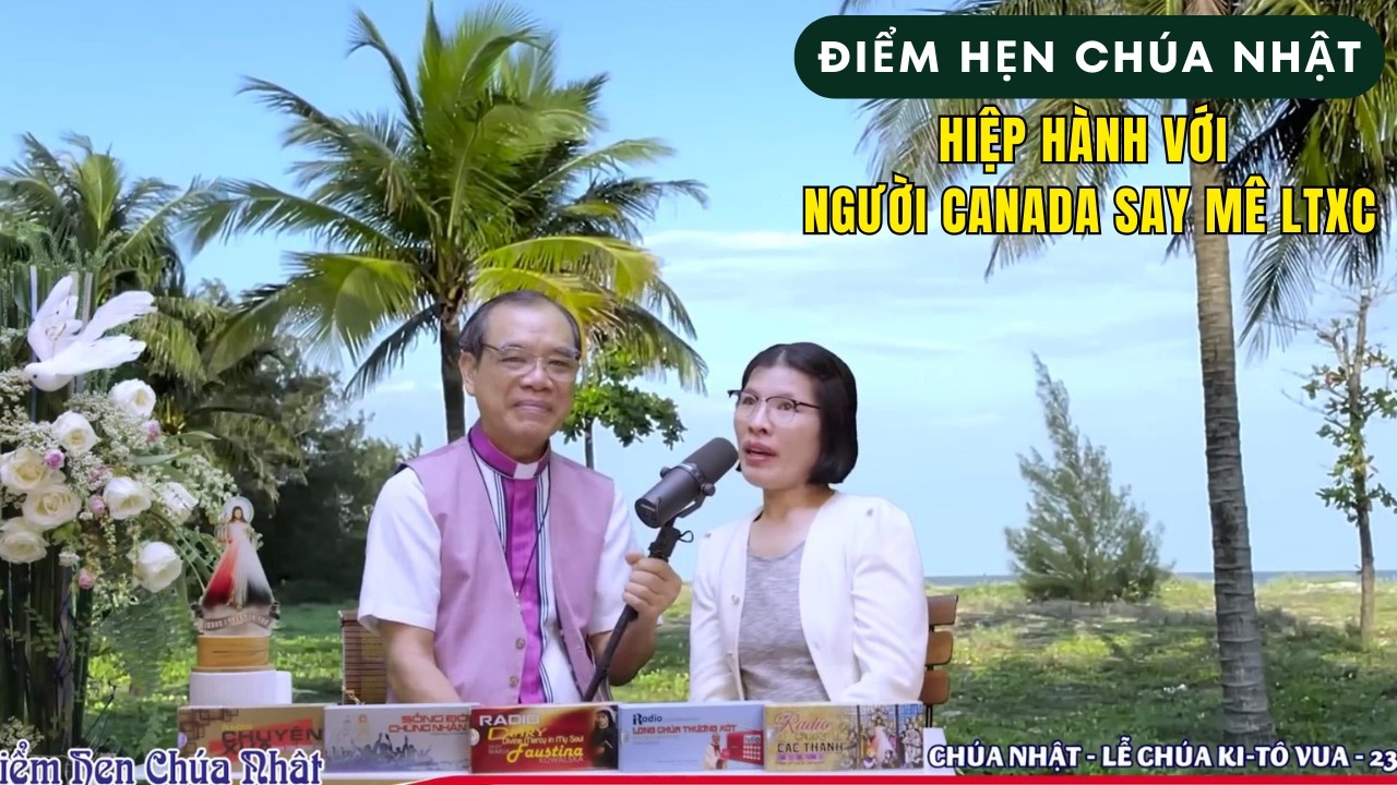 Điểm Hẹn Chúa Nhật - Hiệp Hành Với Người CANADA Say Mê Lòng Thương Xót Chúa | Cha Trần Đình Long