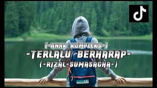 DJ TERBARU 2022_🌴_-_ANAK KOMPLEKS TERLALU BERHARAP🌱_FULLKICK_-_(RIZAL_SUMASAGHA)‼️