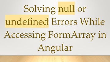 Solving null or undefined Errors While Accessing FormArray in Angular