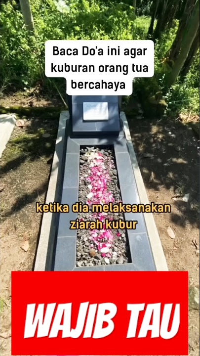 BACA DOA INI AGAR KUBUR ORANG TUA BERCAHAYA, AMALAN DOA ZIARAH KUBUR ORANG TUA #belajarbaik
