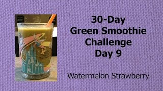 30-Day Green Smoothie Challenge - Day 9 - Watermelon Strawberry