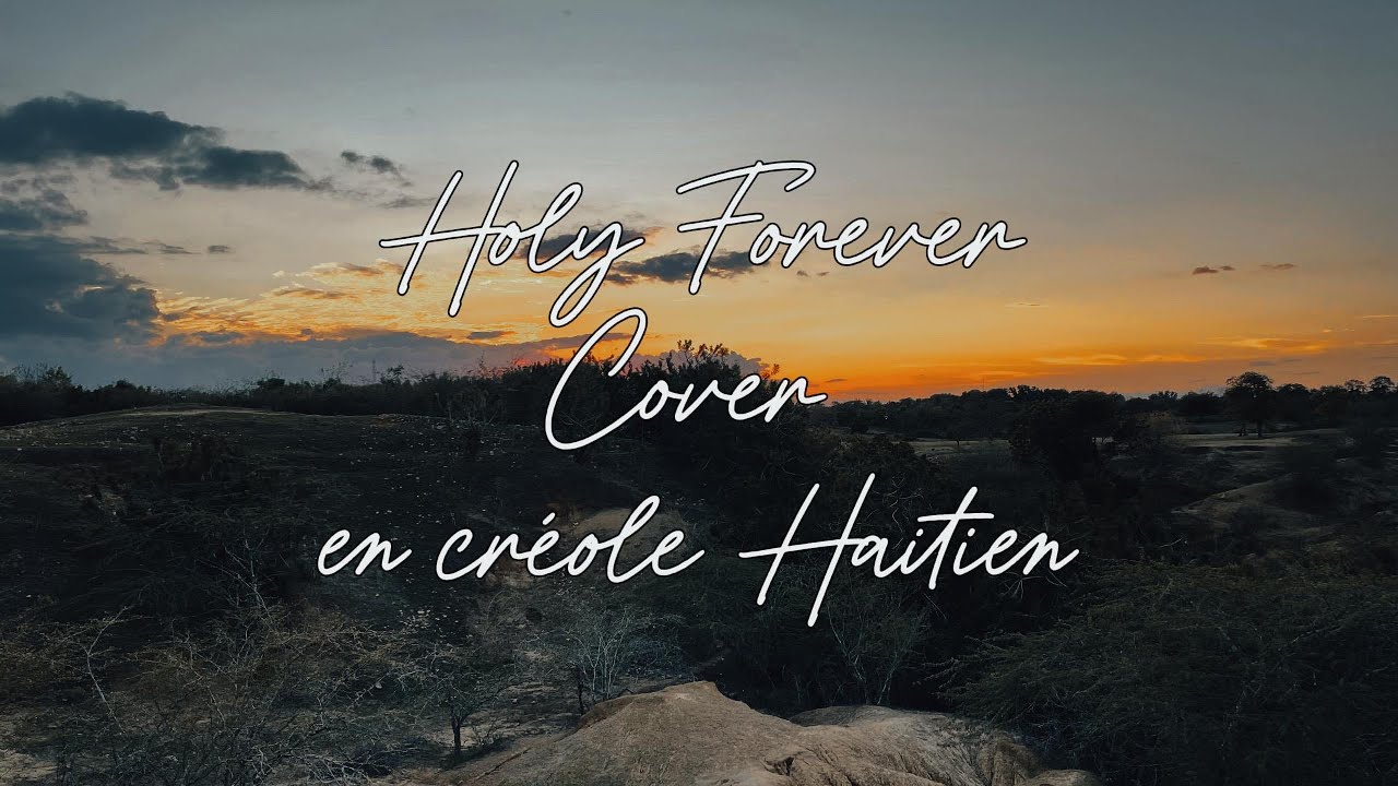 Holy Forever | Haitian Creole Cover | Ou Sen Pou Tout tan