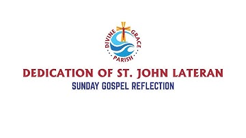 Dedication John Lateran Basilica--Sunday Gospel Reflection
