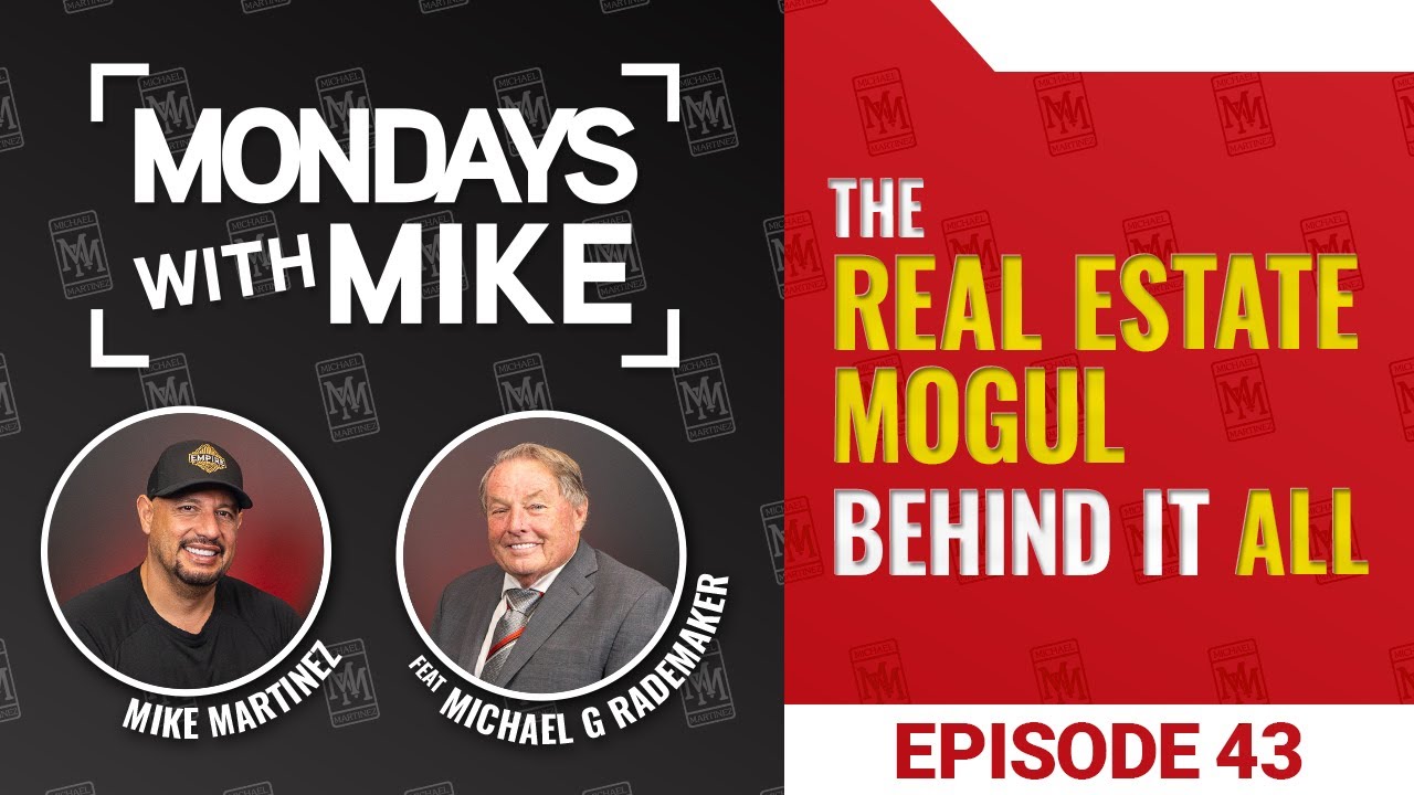 The Real Estate Mogul Behind It All ft.  Michael G. Rademaker | Ep. 43