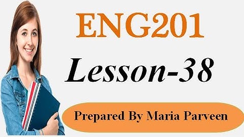 ENG201 Lecture 38 || ENG201 Short Lectures by Maria Parveen || Prepared By VU Learning