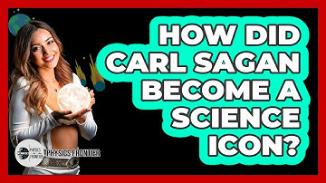 How Did Carl Sagan Become A Science Icon? - Physics Frontier