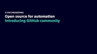 IT-Like Engineering Part 6 - Open source for automation - Introducing GitHub Community