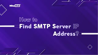 How to Find SMTP Server IP Address? | MilesWeb