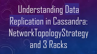 Understanding Data Replication in Cassandra: NetworkTopologyStrategy and 3 Racks