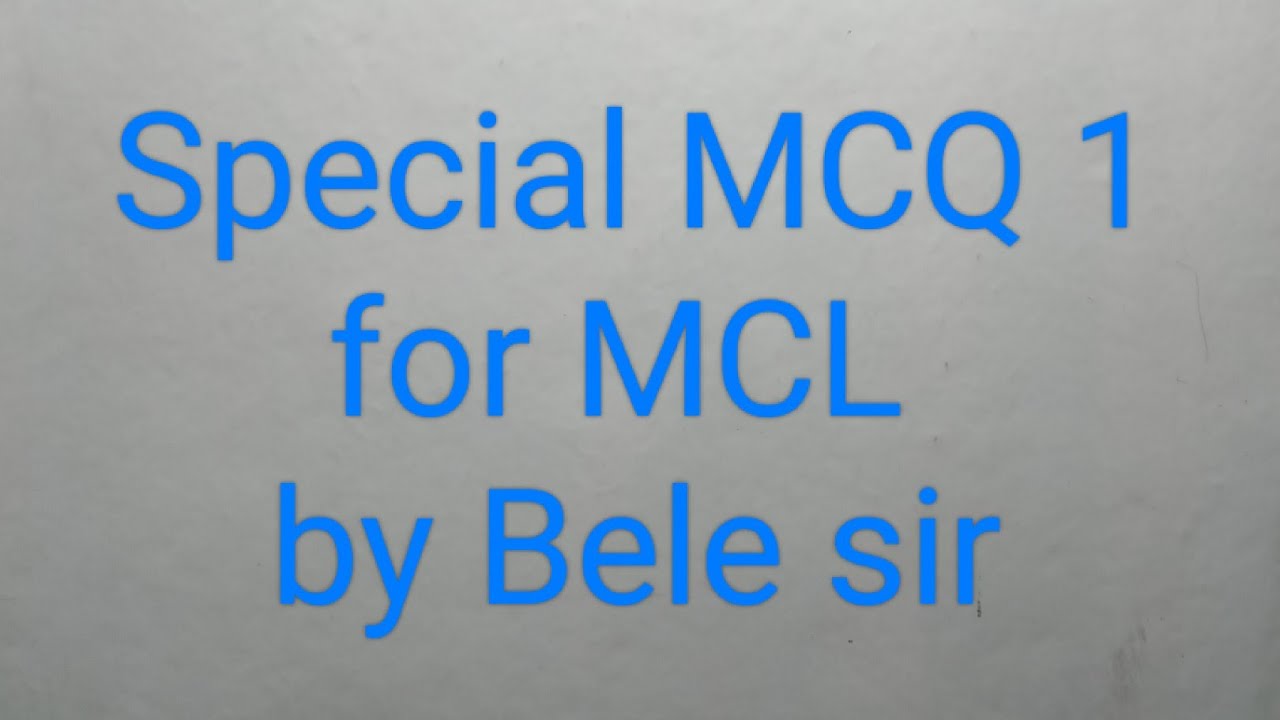 Special MCQ 1 for MCL by Bele sir