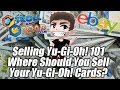 Selling Yu-Gi-Oh! 101 - Where Should You Sell Your Yu-Gi-Oh! Cards? -  YouTube