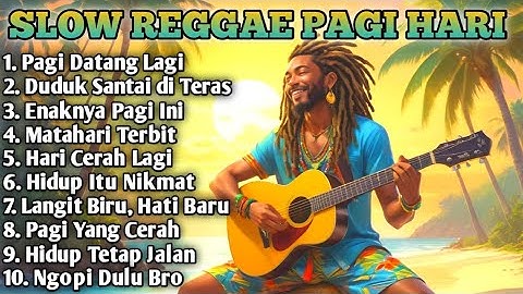 Slow Reggae Terbaik 2025 🌴 Lagu Pagi Bikin Hidup Tenang, Semangat Kerja & Bangkit Dari Keterpurukan