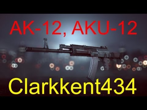 Review:Ak-12, AKU-12 - Battlefield 4 Weapon Guides EP1(Xbox Battlefield 4 Game Play)