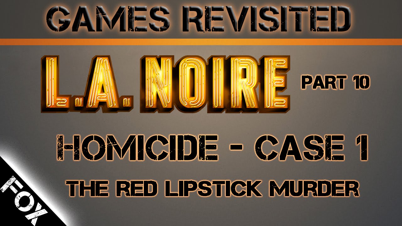 Games Revisited LA NOIRE Part 10 Homicide Case 1 The Red Lipstick