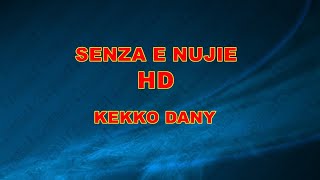 SENZA E NUJE  HD   KEKKO DANY demo base KARAOKE