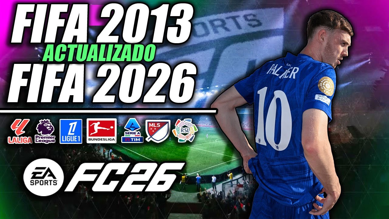 ⚽ ¡FIFA 13 ACTUALIZADO AL 2025/2026! ⚽