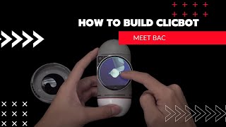 5. ClicBot. How To Build ClicBot. Meet Bac