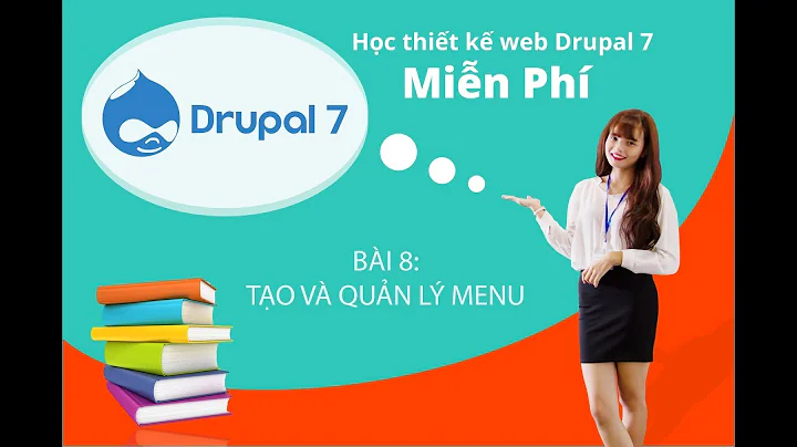 Học Drupal 7 - Bài 8: Hướng dẫn tạo và quản lý Menu