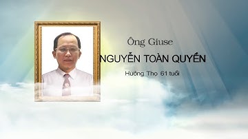 Tang Lễ   Ông Giuse  NGUYỄN TOÀN QUYỀN   hưởng thọ 61 tuổi