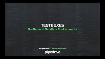Pipedrive Talks (Lisbon): Testboxes - On-Demand Sandboxes Environments