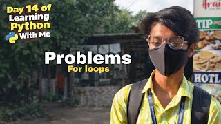 Day 14 of Learning Python With Me — For loops Problems