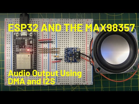 ESP32 Audio Output with I2S DMA and the MAX98357A Class D Amplifier