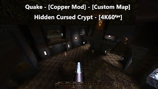 Quake - [Copper - Custom Map] - Map: #008 - Hidden Cursed Crypt - [4K60ᶠᵖˢ]