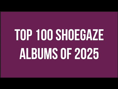 Top 100 Shoegaze Albums of 2025