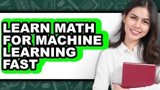 How to Learn Math for Machine Learning Fast (Full Guide)