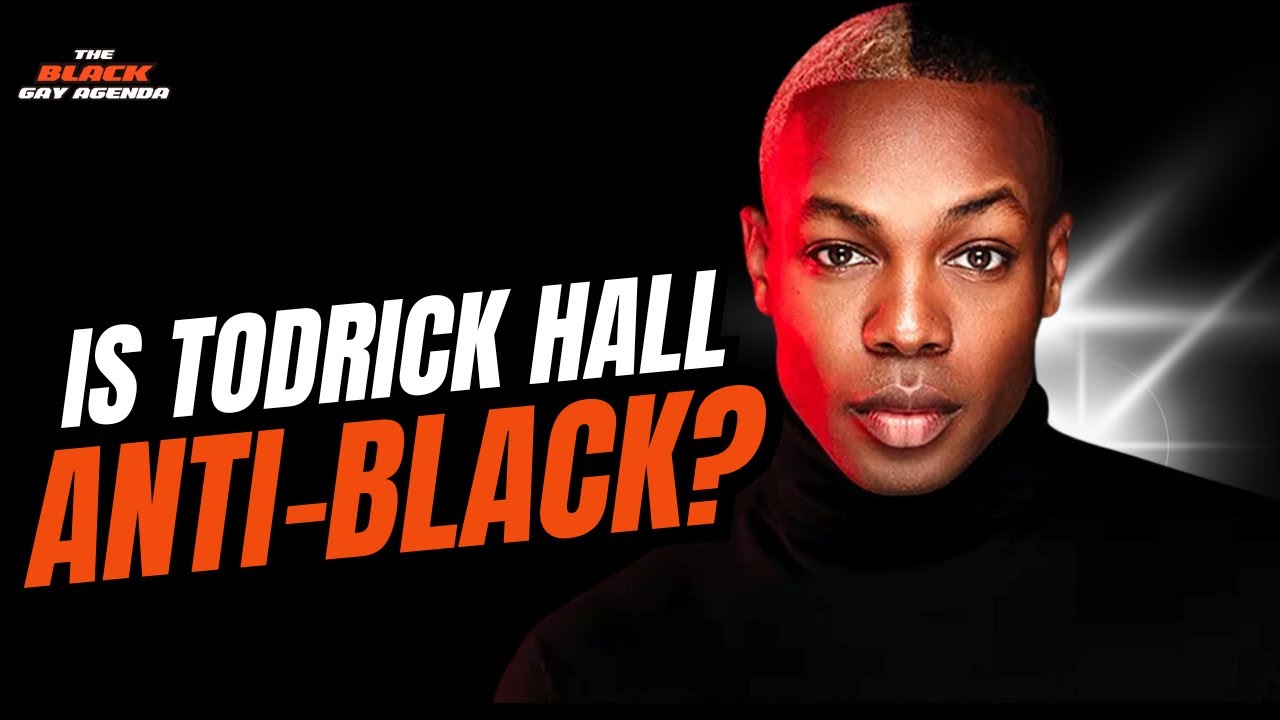 Is Todrick Hall Anti-Black or Just Misunderstood? | The Black Gay Agenda