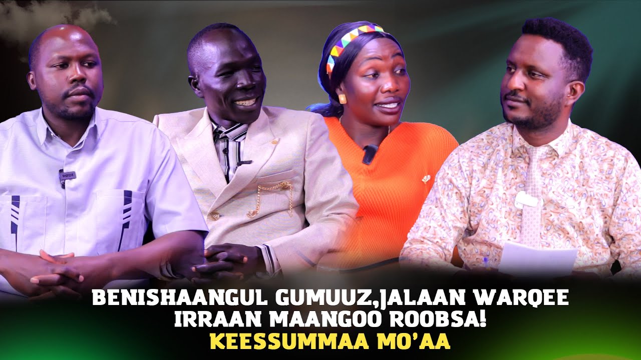 Benishaangul Gumuuz,Jalaan Warqee,Irraan Maangoo roobsa! - Keessummaa Mo’aa