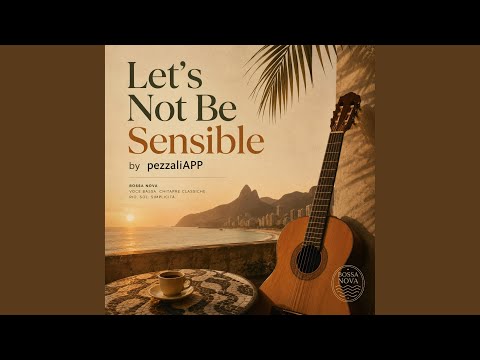 Let's Not Be Sensible