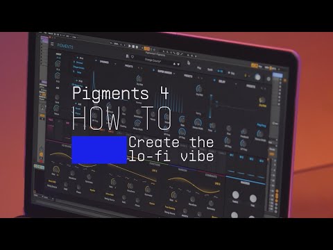 Pigments 4 | How To Create the Lo-Fi Vibe