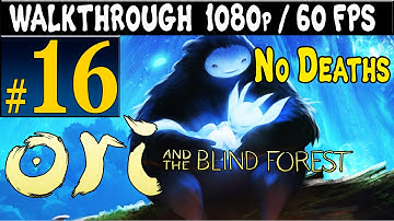 ORI And The Blind Forest Walkthrough - Part 16 Gameplay 1080p 60FPS PC / Xbox One