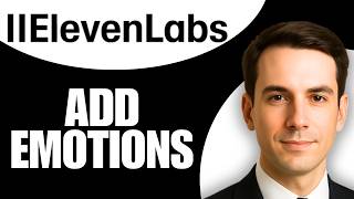 How to Add Emotions to ElevenLabs Voices