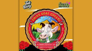 Teds Budz X The Flower District Co: SWISS GOAT CHEESE