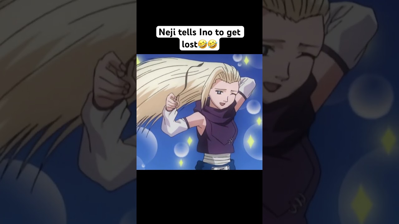 Neji tells ino to get lost😂🤣 funny naruto 