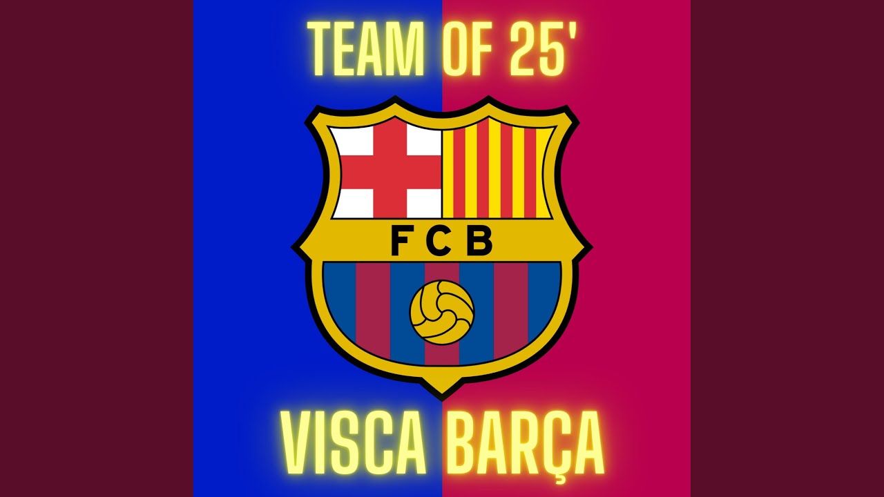 Visca Barça (Team of 25')
