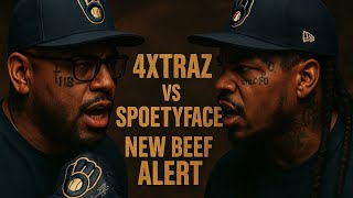 4XTRAZ AND SPOETYFACE CRASH OUT ON EACH OTHER: NEW BEEF ALERT