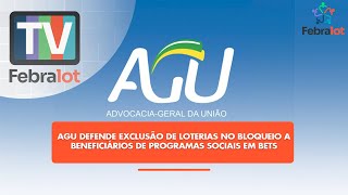 AGU defende exclusão de loterias no bloqueio a beneficiários de programas sociais em bets | #TVFEB