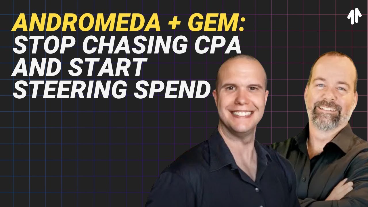 Andromeda + GEM: Stop Chasing CPA and Start Steering Spend