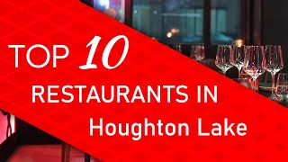 Top 10 best Restaurants in Houghton Lake Michigan