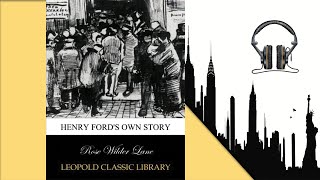 Henry Fords Own Story By Rose Wilder Lane | Full Audiobook