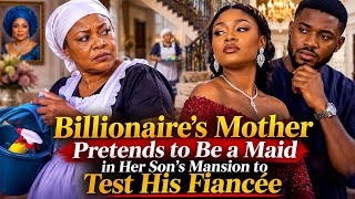  Billionaire’s Mother Pretends to Be a Maid in Her Son’s Mansion to Test His Fiancée