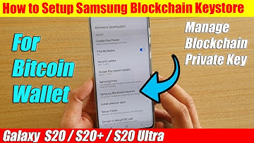 Galaxy S20/S20+: How to Setup Samsung Blockchain Keystore For Bitcoin Wallet