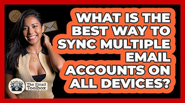 What Is The Best Way To Sync Multiple Email Accounts On All Devices? - TheEmailToolbox.com